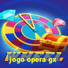 jogo opera gx